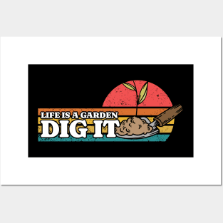 Life Is A Garden, Dig It Posters and Art